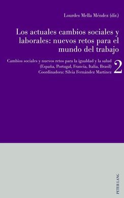 LOS ACTUALES CAMBIOS SOCIALES Y LABORALES: NUEVOS RETOS PARA EL MUNDO DEL TRABAJO. VOL. 2: