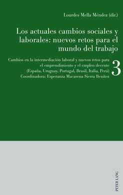 LOS ACTUALES CAMBIOS SOCIALES Y LABORALES: NUEVOS RETOS PARA EL MUNDO DEL TRABAJO. VOL. 3: