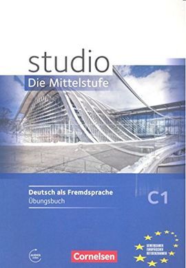 STUDIO D, DIE MITTELSTUFE. BD.3 ÜBUNGSBUCH, M. AUDIO-CD. NIVEAU C1.
