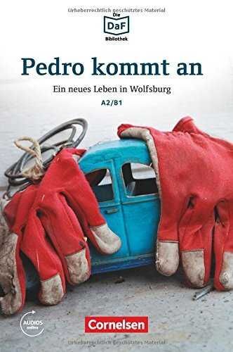 PEDRO KOMMT AN. EIN NEUES LEBEN IN WOLFSBURG .   LEKTÜRE. NIVEAU A2-B1. AUDIOS O