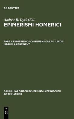 EPIMERISMI HOMERICI. 1, EPIMERISMOS CONTINENS QUI AD ILIADIS LIBRUM A PERTINENT