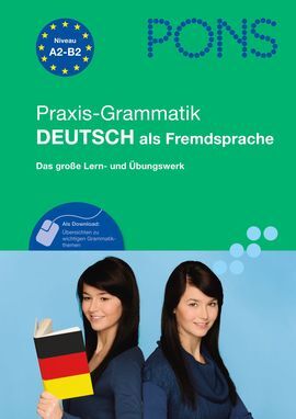 PONS PRAXIS-GRAMMATIK DEUTSCH ALS FREMDSPRACHE (A2-B2)
