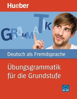 DEUTSCH  ÜBUNGSGRAMMATIK FÜR DIE GRUNDSTUFE