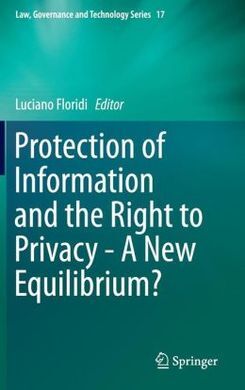 PROTECTION OF INFORMATION AND THE RIGHT TO PRIVACY - A NEW EQUILIBRIUM?