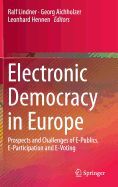 ELECTRONIC DEMOCRACY IN EUROPE. PROSPECTS AND CHALLENGES OF E-PUBLICS, E-PARTICIPATION AND E-VOTING