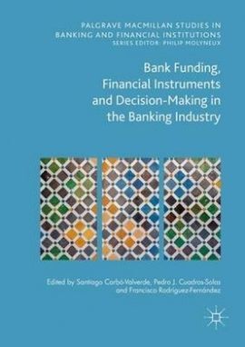 BANK FUNDING, FINANCIAL INSTRUMENTS AND DECISION-MAKING IN THE BANKING INDUSTRY