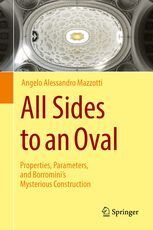 ALL SIDES TO AN OVAL: PROPERTIES, PARAMETERS, AND BORROMINI'S MYSTERIOUS CONSTRUCTION