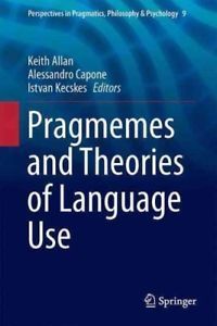 PRAGMEMES AND THEORIES OF LANGUAGE USE