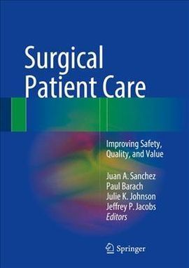 SURGICAL PATIENT CARE. IMPROVING SAFETY, QUALITY, AND VALUE