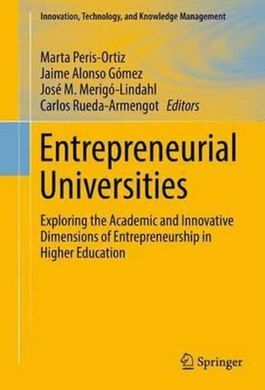 ENTREPRENEURIAL UNIVERSITIES: EXPLORING THE ACADEMIC AND INNOVATIVE DIMENSIONS OF ENTREPRENEURSHIP IN HIGHER EDUCATION