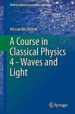 A COURSE IN CLASSICAL PHYSICS 4 - WAVES AND LIGHT