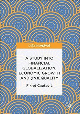 A STUDY INTO FINANCIAL GLOBALIZATION, ECONOMIC GROWTH AND (IN)EQUALITY