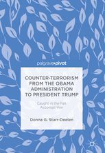 COUNTER-TERRORISM FROM THE OBAMA ADMINISTRATION TO PRESIDENT TRUMP