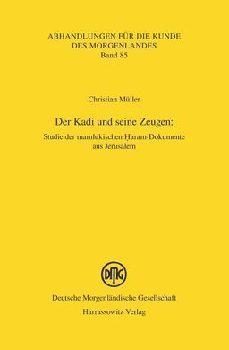 DER KADI UND SEINE ZEUGEN. STUDIE DER MAMLUKISCHEN ?ARAM-DOKUMENTE AUS JERUSALEM
