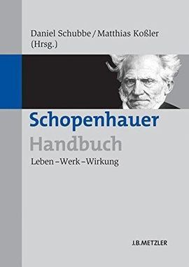 SCHOPENHAUER-HANDBUCH: LEBEN â WERK â WIRKUNG