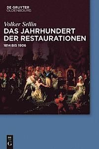 DAS JAHRHUNDERT DER RESTAURATIONEN: 1814 BIS 1906