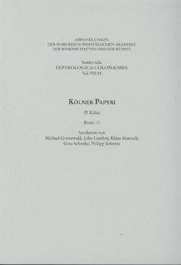KÖLNER PAPYRI (P. KÖLN) BAND 13