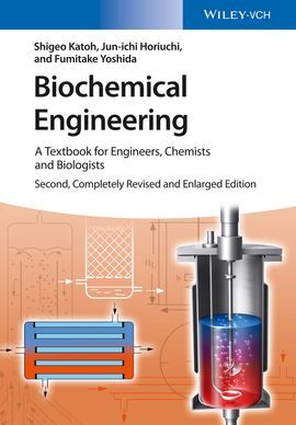 BIOCHEMICAL ENGINEERING: A TEXTBOOK FOR ENGINEERS, CHEMISTS AND BIOLOGISTS