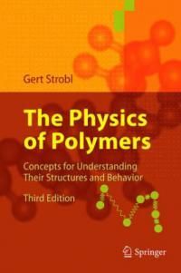 PHYSICS OF POLYMERS: CONCEPTS FOR UNDERSTANDING THEIR STRUCTURES AND BEHAVIOR