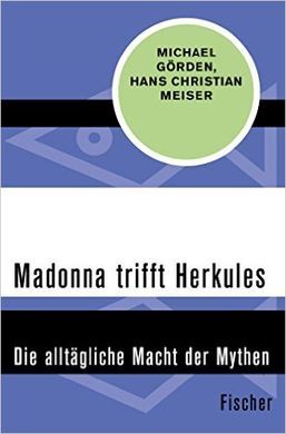 MADONNA TRIFFT HERKULES: DIE ALLTÄGLICHE MACHT DER MYTHEN