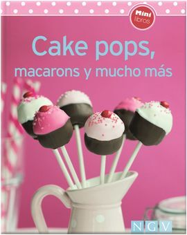 CAKE POPS MACARONS Y MUCHO MAS (MINILIBROS DE COCINA)
