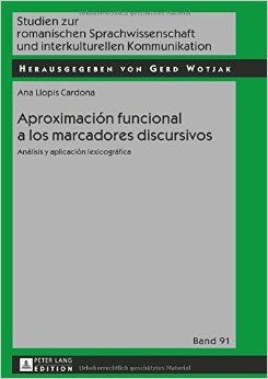 APROXIMACIÓN FUNCIONAL A LOS MARCADORES DISCURSIVOS. ANÁLISIS Y APLICACIÓN LEXICOGRÁFICA