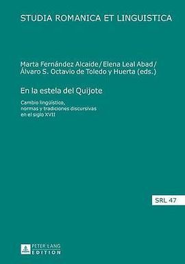 EN LA ESTELA DEL QUIJOTE. CAMBIO LINGÜISTICO, NORMAS Y TRADICIONES DISCURSIVAS EN EL SIGLO XVII