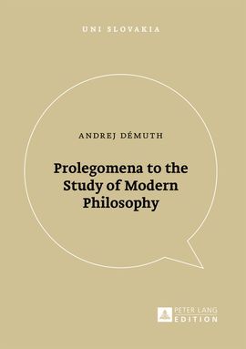PROLEGOMENA TO THE STUDY OF MODERN PHILOSOPHY