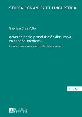 ACTOS DE HABLA Y MODULACION DISCURSIVA EN ESPAÑOL MEDIEVAL
