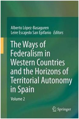 THE WAYS OF FEDERALISM IN WESTERN COUNTRIES AND THE HORIZONS OF TERRITORIAL AUTONOMY IN SPAIN (VOL. 2)