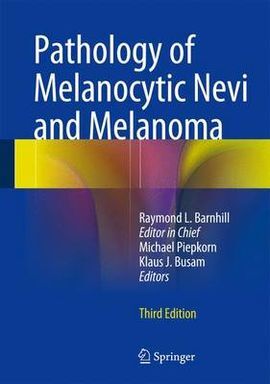 PATHOLOGY OF MELANOCYTIC NEVI AND MELANOMA