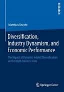 DIVERSIFICATION, INDUSTRY DYNAMISM, AND ECONOMIC PERFORMANCE