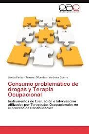 CONSUMO PROBLEMÁTICO DE DROGAS Y TERAPIA OCUPACIONAL: INSTRUMENTOS DE EVALUACIÓN E INTERVENCIÓN UTILIZADOS POR TERAPEUTAS OCUPACIONALES EN EL PROCESO 