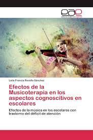 EFECTOS DE LA MUSICOTERAPIA EN LOS ASPECTOS COGNOSCITIVOS EN ESCOLARES