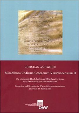 MISCELLANEA CODICUM GRAECORUM VINDOBONENSIUM. II, DIE GRIECHISCHEN HANDSCHRIFTEN DER BIBLIOTHECA CORVINIANA IN DER ÖSTERREICHISCHEN NATIONALBIBLIOTHEK