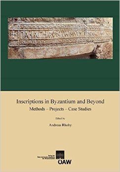 INSCRIPTIONS IN BYZANTIUM AND BEYOND : METHODS - PROJECTS - CASE STUDIES