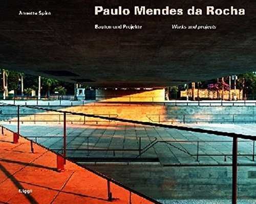 PAULO MENDES DA ROCHA - BAUTEN UND PROJEKTE / WORKS AND PROJECTS