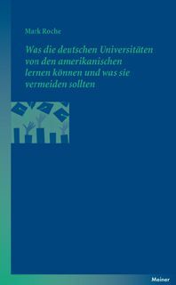WAS DIE DEUTSCHEN UNIVERSITÄTEN VON DEN AMERIKANISCHEN LERNEN KÖNNEN UND WAS SIE VERMEIDEN SOLLTEN