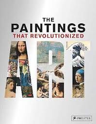 THE PAINTINGS THAT REVOLUTIONIZED ART