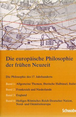 GRUNDRISS DER GESCHICHTE DER PHILOSOPHIE.DIE PHILOSOPHIE DES 17. JAHRHUNDERTS.BD.I-IV DIE EUROPÄISCHE PHILOSOPHIE DER FRÜHEN NEUZEIT