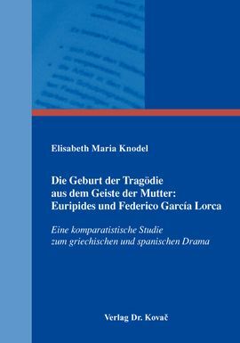 DIE GEBURT DER TRAGÖDIE AUS DEM GEISTE DER MUTTER: EURIPIDES UND FEDERICO GARCÍA LORCA
