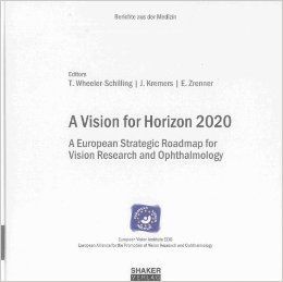 A VISION FOR HORIZON 2020: A EUROPEAN STRATEGIC ROADMAP FOR VISION RESEARCH AND OPHTHALMOLOGY