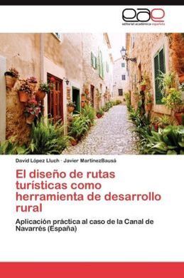 EL DISEÑO DE RUTAS TURÍSTICAS COMO HERRAMIENTA DE DESARROLLO RURAL: APLICACIÓN PRÁCTICA AL CASO DE LA CANAL DE NAVARRÉS