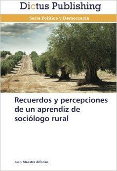 RECUERDOS Y PERCEPCIONES DE UN APRENDIZ DE SOCIÓLOGO RURAL