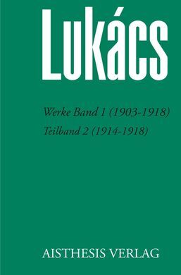 LUKÁCS: WERKE BAND 1 (1903-1918) - TEILBAND 2 (1914-1918):