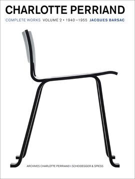 CHARLOTTE PERRIAND : COMPLETE WORKS. VOLUME 2: 19401955