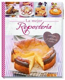 LA MEJOR REPOSTERIA. INFALIBLES Y DELICIOSAS RECETAS