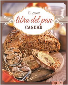 EL GRAN LIBRO DEL PAN CASERO