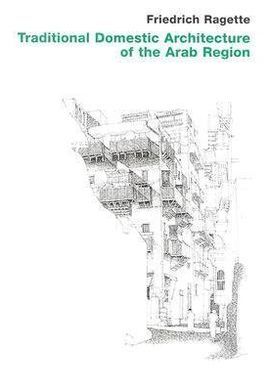 TRADITIONAL DOMESTIC ARCHITECTURE OF THE ARAB REGION