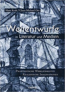 WELTENTWÜRFE IN LITERATUR UND MEDIEN